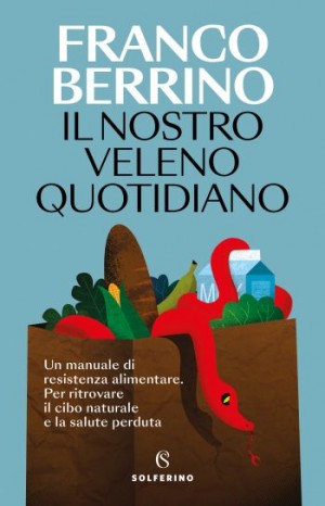 Il nostro veleno quotidiano - Berrino Franco