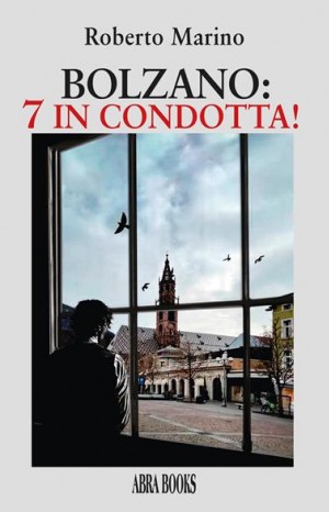 Bolzano: 7 in condotta! - Marino Roberto