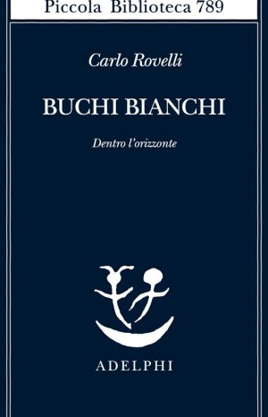 Buchi bianchi - Rovelli Carlo