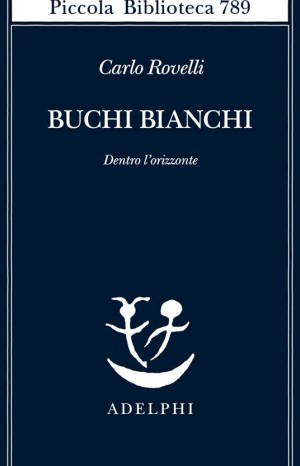 Buchi bianchi - Rovelli Carlo