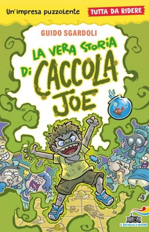 La vera storia di Caccola Joe - Sgardoli Guido