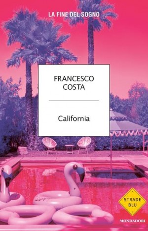 California: la fine del sogno - Costa Francesco