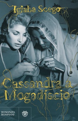 Cassandra a Mogadiscio - Scego Igiaba 