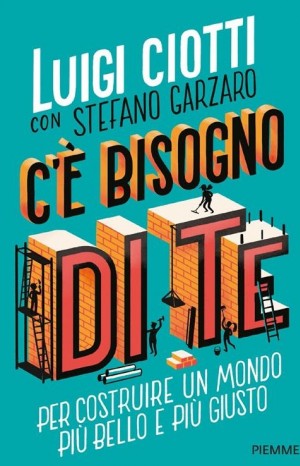 C&#39;è bisogno di te - Ciotti don Luigi e Garzaro Stefano