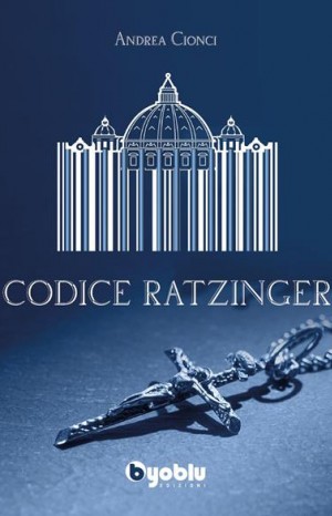 Codice Ratzinger - Andrea Cionci 