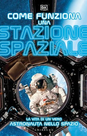 Come funziona una stazione spaziale: la vita di un vero astronauta nello spazio - 