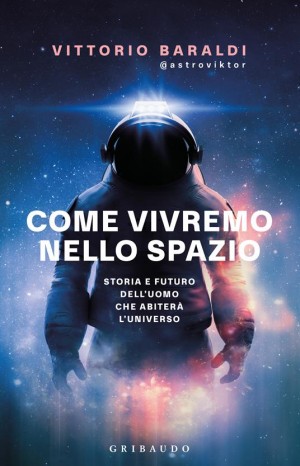 Come vivremo nello spazio  - Baraldi Vittorio