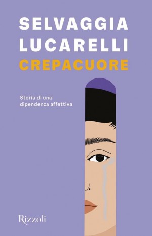 Crepacuore. Storia di una dipendenza affettiva - Selvaggia Lucarelli