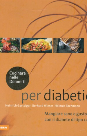 Gasteiger, Heinrich - Cucinare nelle Dolomiti per diabetici