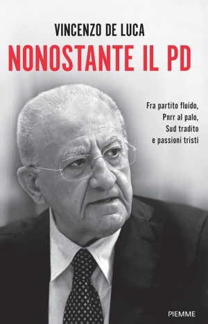 Nonostante il PD - De Luca Vincenzo