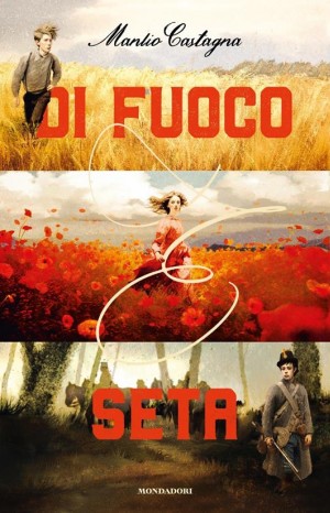 Di fuoco e seta - Castagna Manlio