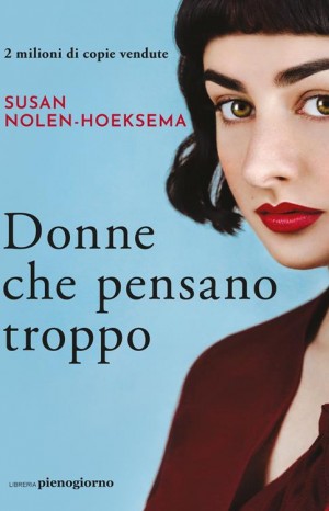 Donne che pensano troppo - Nolen-Hoeksema Susan