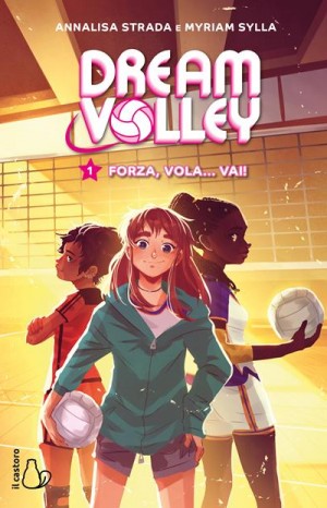 Forza, vola... vai! Dream Volley vol.1 - Strada Annalisa