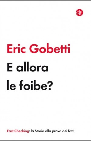 E allora le foibe? - Eric Gobetti