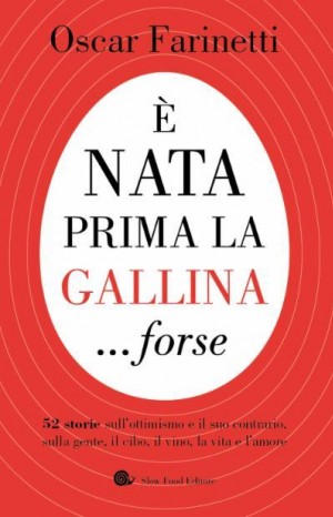 E&#39; nata prima la gallina...forse - Farinetti Oscar