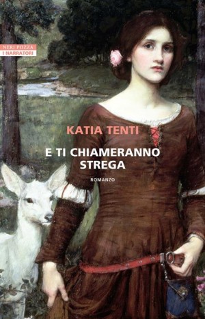 E ti chiameranno strega - Tenti Katia