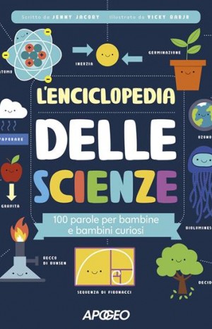 L&#39;enciclopedia delle scienze. 100 parole per bambine e bambini curiosi - Jacoby Jenny
