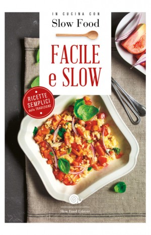 Facile e slow - Slow Food Editore
