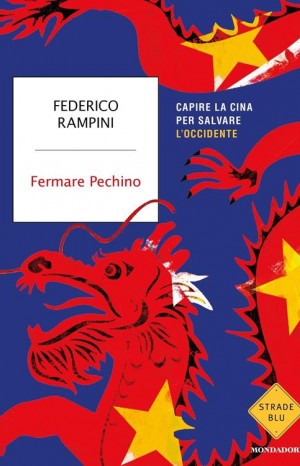 Fermare Pechino. Capire la Cina per salvare l&#39;Occidente - Federico Rampini