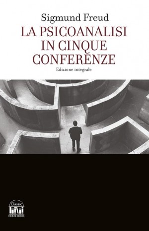 la psicoanalisi in cinque conferenze - Freud Sigmund