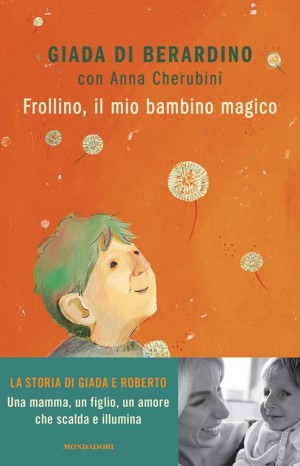 Frollino , il mio bambino magico - Berardino Giada
