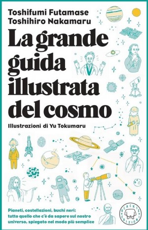 La grande guida illustrata del cosmo - Futamase Toshifumi e Nakamaru Toshihiro