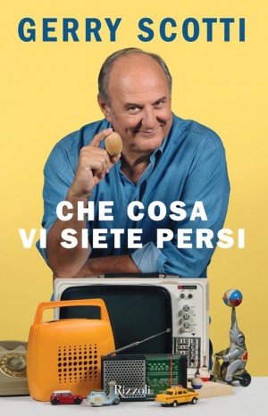 Che cosa vi siete persi - Scotti Gerry