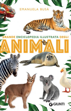 Grande enciclopedia illustrata degli animali - Emanuela Busà