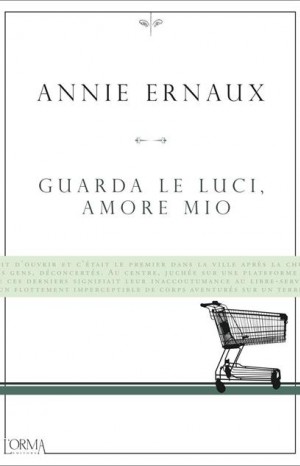 Guarda le luci, amore mio - Ernaux Annie