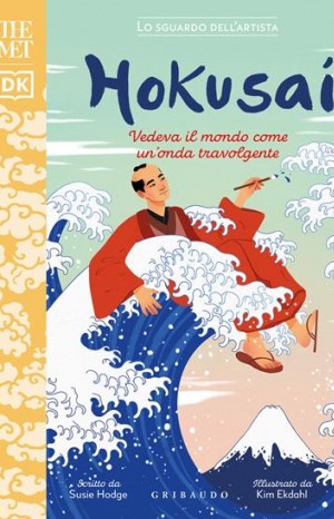 Hokusai. Vedeva il mondo come un&#39;onda travolgente - Hodge Susie