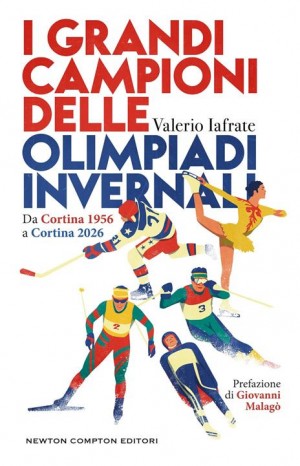 I grandi campioni delle Olimpiadi invernali - Iafrate Valerio