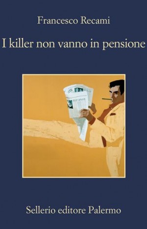 I killer non vanno in pensione - Francesco Recami