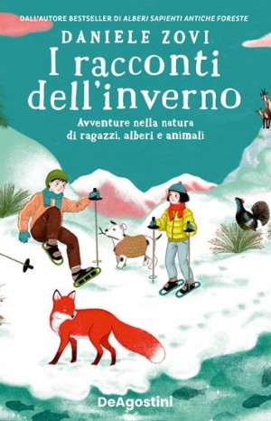 I racconti dell&#39;inverno. Avventure nella natura di ragazzi, alberi e animali - Zovi Daniele