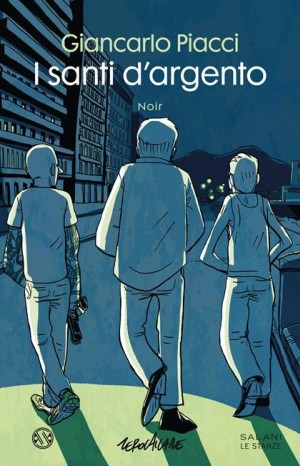I santi d&#39;argento: noir - Piacci Giancarlo