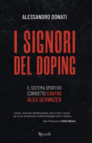 I signori del doping. Il sistema sportivo corrotto contro Alex Schwazer - Alessandro Donati