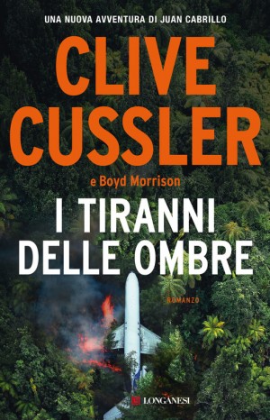 I tiranni delle ombre - Clive Cussler e Boyd Morrison