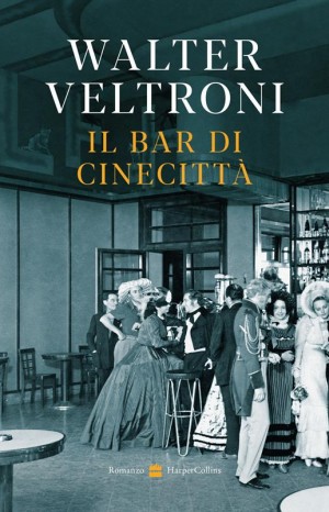 Il bar di Cinecittà  - Veltroni Walter 