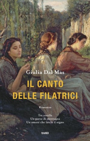 Il canto delle filatrici - Giulia Dal Mas