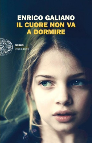 Il cuore non va a dormire - Galiano Enrico