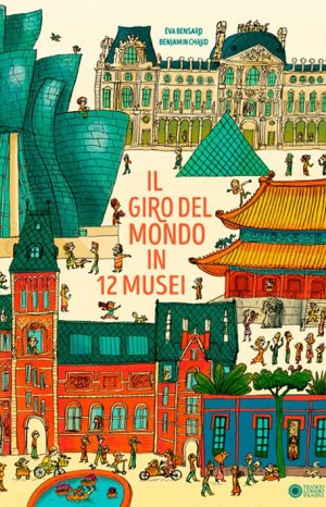 Il giro del mondo in 12 musei - Bensard Eva