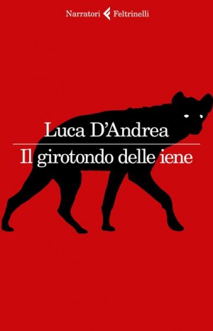 Il girotondo delle iene - Luca d&#39;Andrea