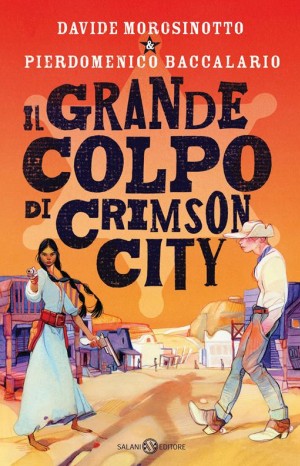 Il grande colpo di Crimson City - Morosinotto Davide e Baccalario Pierdomenico