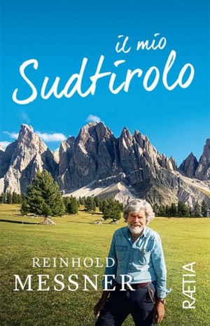 Il mio Sudtirolo  - Reinhold Messner
