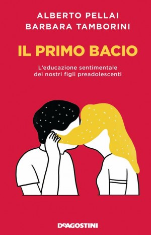 Il primo bacio - Pellai Alberto