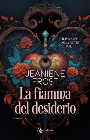 Il Principe della Notte. La fiamma del desiderio - Frost Jeaniene