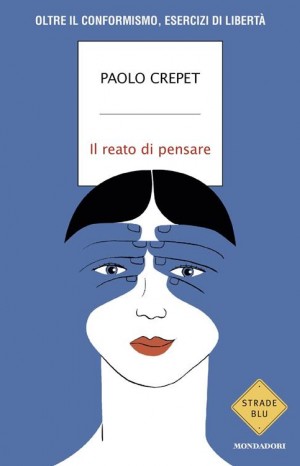 Il reato di pensare - Crepet Paolo 