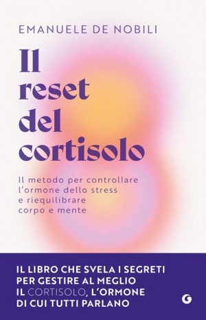 Il reset del cortisolo - Emanuele De Nobili
