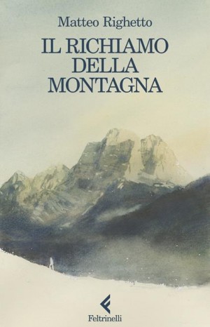 Il richiamo della montagna - Righetto Matteo 