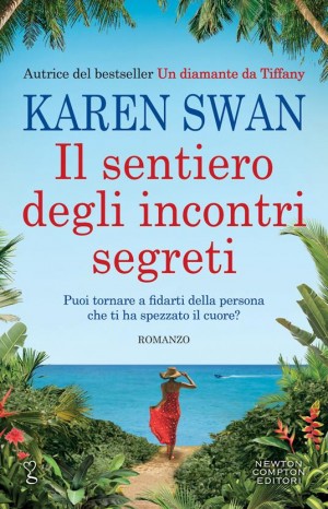 Il sentiero degli incontri segreti - Karen Swan