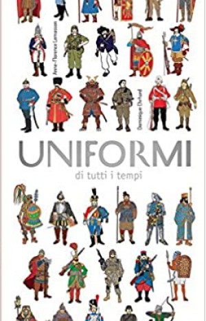 uniformi di tutti i tempi - Anne-Florence Lemasson, Dominique Ehrard